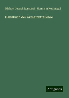 Handbuch der Arzneimittellehre - Rossbach, Michael Joseph; Nothnagel, Hermann