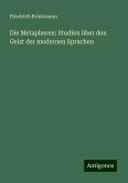 Die Metapheren: Studien über den Geist der modernen Sprachen Die Metapheren: Studien über den Geist der modernen Sprachen