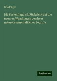 Die Seelenfrage mit Rücksicht auf die neueren Wandlungen gewisser naturwissenschaftlicher Begriffe