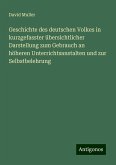 Geschichte des deutschen Volkes in kurzgefasster übersichtlicher Darstellung zum Gebrauch an höheren Unterrichtsanstalten und zur Selbstbelehrung