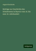 Beiträge zur Geschichte des Schulwesens in Bayern vom 16. bis zum 18. Jahrhundert