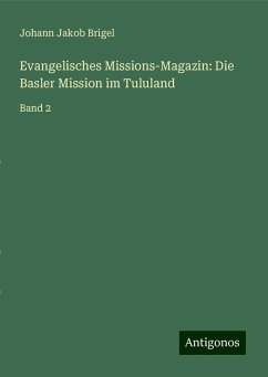 Evangelisches Missions-Magazin: Die Basler Mission im Tululand - Brigel, Johann Jakob