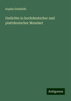 Gedichte in hochdeutscher und plattdeutscher Mundart - Dethleffs, Sophie