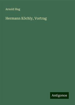 Hermann Köchly, Vortrag - Hug, Arnold