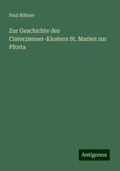 Zur Geschichte des Cisterzienser-Klosters St. Marien zur Pforta