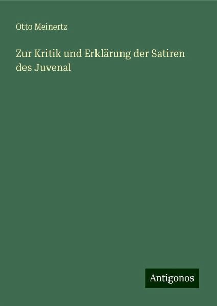Zur Kritik und Erklärung der Satiren des Juvenal
