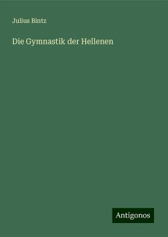 Die Gymnastik der Hellenen - Bintz, Julius