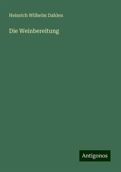 Die Weinbereitung - Dahlen, Heinrich Wilhelm