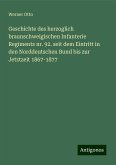 Geschichte des herzoglich braunschweigischen Infanterie Regiments nr. 92. seit dem Eintritt in den Norddeutschen Bund bis zur Jetztzeit 1867-1877