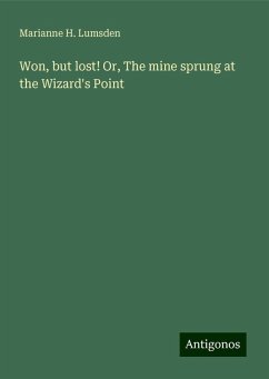 Won, but lost! Or, The mine sprung at the Wizard's Point - Lumsden, Marianne H.