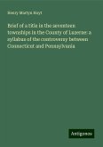 Brief of a title in the seventeen townships in the County of Luzerne: a syllabus of the controversy between Connecticut and Pennsylvania Brief of a title in the seventeen townships in the County of Luzerne: a syllabus of the controversy between Connecticut and Pennsylvania