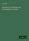 Beiträge zur Ornithologie des Gouvernements Curland Beiträge zur Ornithologie des Gouvernements Curland