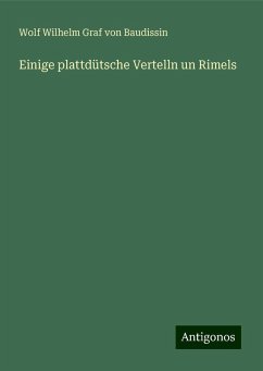 Einige plattdütsche Vertelln un Rimels - Baudissin, Wolf Wilhelm Graf Von