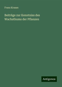 Beiträge zur Kenntniss des Wachsthums der Pflanzen - Krasan, Franz