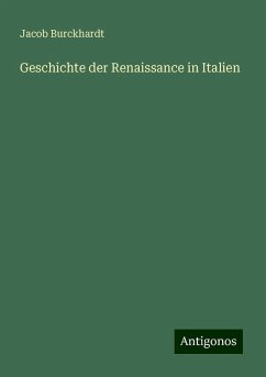 Geschichte der Renaissance in Italien - Burckhardt, Jacob