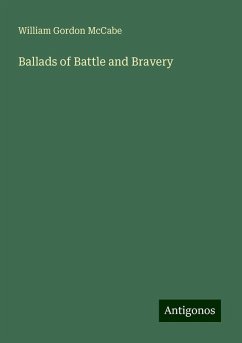 Ballads of Battle and Bravery - McCabe, William Gordon