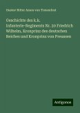 Geschichte des k.k. Infanterie-Regiments Nr. 20 Friedrich Wilhelm, Kronprinz des deutschen Reiches und Kronprinz von Preussen