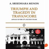 Triumph and Tragedy in Travancore: Annals of Sir C P's Sixteen Years (MP3-Download) Triumph and Tragedy in Travancore: Annals of Sir C P's Sixteen Years (MP3-Download)