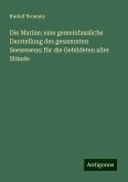 Die Marine; eine gemeinfassliche Darstellung des gesammten Seewesens; für die Gebildeten aller Stände