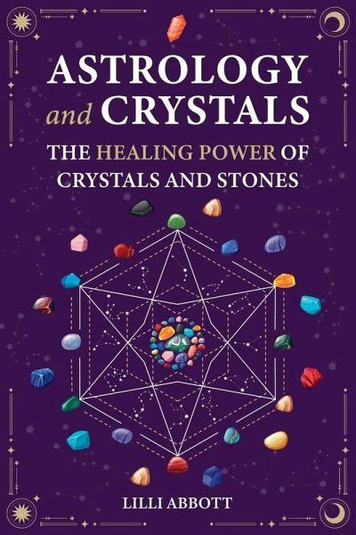 Astrology and Crystals, The Healing Power of Crystals and Stones Astrology and Crystals, The Healing Power of Crystals and Stones