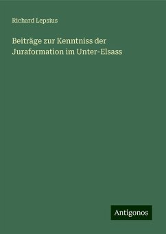 Beiträge zur Kenntniss der Juraformation im Unter-Elsass - Lepsius, Richard