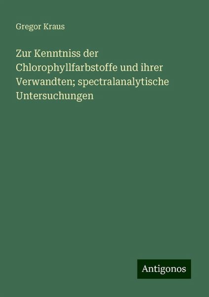 Zur Kenntniss der Chlorophyllfarbstoffe und ihrer Verwandten; spectralanalytische Untersuchungen