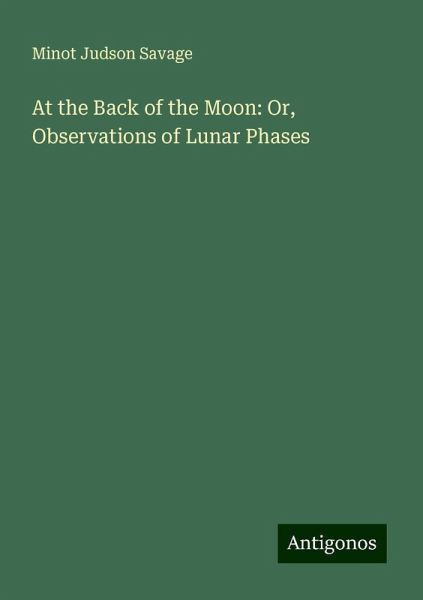 At the Back of the Moon: Or, Observations of Lunar Phases
