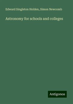 Astronomy for schools and colleges - Holden, Edward Singleton; Newcomb, Simon