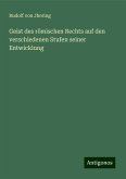 Geist des römischen Rechts auf den verschiedenen Stufen seiner Entwicklung Geist des römischen Rechts auf den verschiedenen Stufen seiner Entwicklung