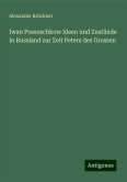 Iwan Possoschkow Ideen und Zustände in Russland zur Zeit Peters des Grossen