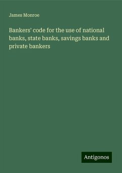 Bankers' code for the use of national banks, state banks, savings banks and private bankers - Monroe, James