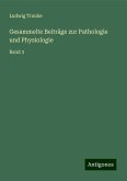 Gesammelte Beiträge zur Pathologie und Physiologie Gesammelte Beiträge zur Pathologie und Physiologie