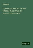 Experimentelle Untersuchungen ueber die Regeneration der quergestreiften Muskeln