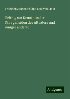 Beitrag zur Kenntniss der Phryganeiden des Altvaters und einiger anderer - Stein, Friedrich Johann Philipp Emil von