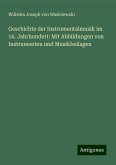 Geschichte der Instrumentalmusik im 16. Jahrhundert: Mit Abbildungen von Instrumenten und Musikbeilagen