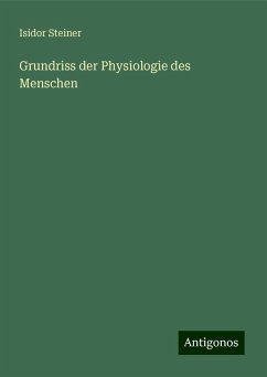 Grundriss der Physiologie des Menschen - Steiner, Isidor