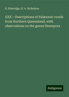 XXX.¿Descriptions of Palæozoic corals from Northern Queensland, with observations on the genus Stenopora - Etheridge, R.; Nicholson, H. A.