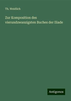 Zur Komposition des vierundzwanzigsten Buches der Iliade - Weidlich, Th.