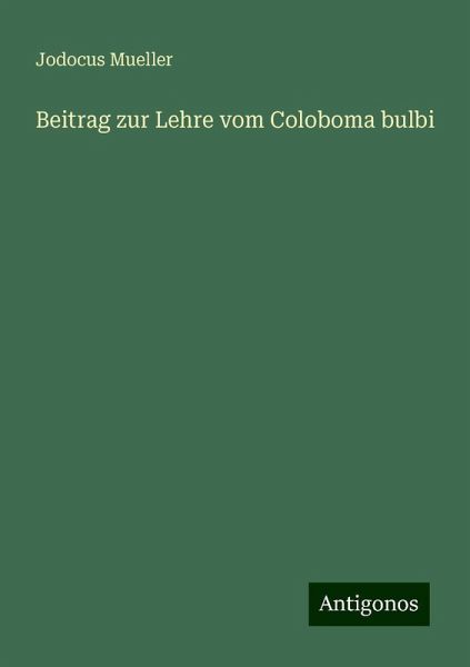 Beitrag zur Lehre vom Coloboma bulbi