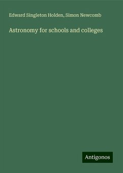 Astronomy for schools and colleges - Holden, Edward Singleton; Newcomb, Simon