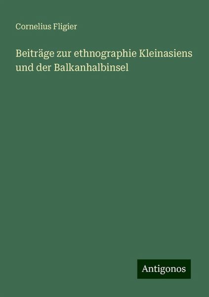 Beiträge zur ethnographie Kleinasiens und der Balkanhalbinsel Beiträge zur ethnographie Kleinasiens und der Balkanhalbinsel