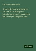 Grammatik der portugiesischen Sprache auf Grundlage des lateinischen und der romanischen Sprachvergleichung bearbeitet