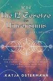 Wie Die 12 Gesetze des Universums Ihr Leben verändern können (eBook, ePUB)