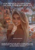 Von Mensch zu Maschine: Die Ära der KI-Influencer (eBook, ePUB)