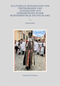 Kulturelle Integration von Vertriebenen und Aussiedlern aus Siebenbürgen in der Bundesrepublik Deutschland (eBook, ePUB)
