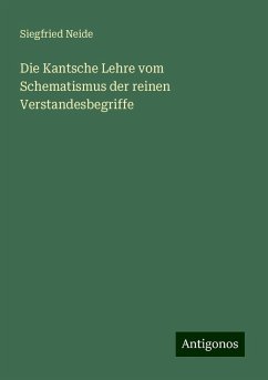 Die Kantsche Lehre vom Schematismus der reinen Verstandesbegriffe - Neide, Siegfried