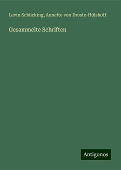 Gesammelte Schriften - Schücking, Levin; Droste-Hülshoff, Annette von