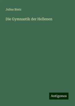 Die Gymnastik der Hellenen - Bintz, Julius