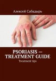 Psoriasis — treatment guide (eBook, ePUB)