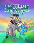 Lewee the Light and the Dazzling Diamond of Colors (eBook, ePUB) Lewee the Light and the Dazzling Diamond of Colors (eBook, ePUB)